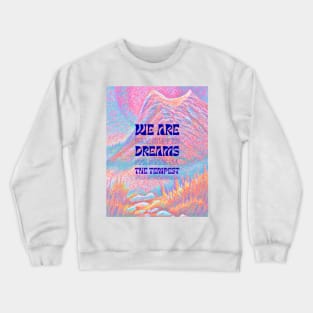 Such Shakespeare Stuff As Dreams Are Made On Crewneck Sweatshirt